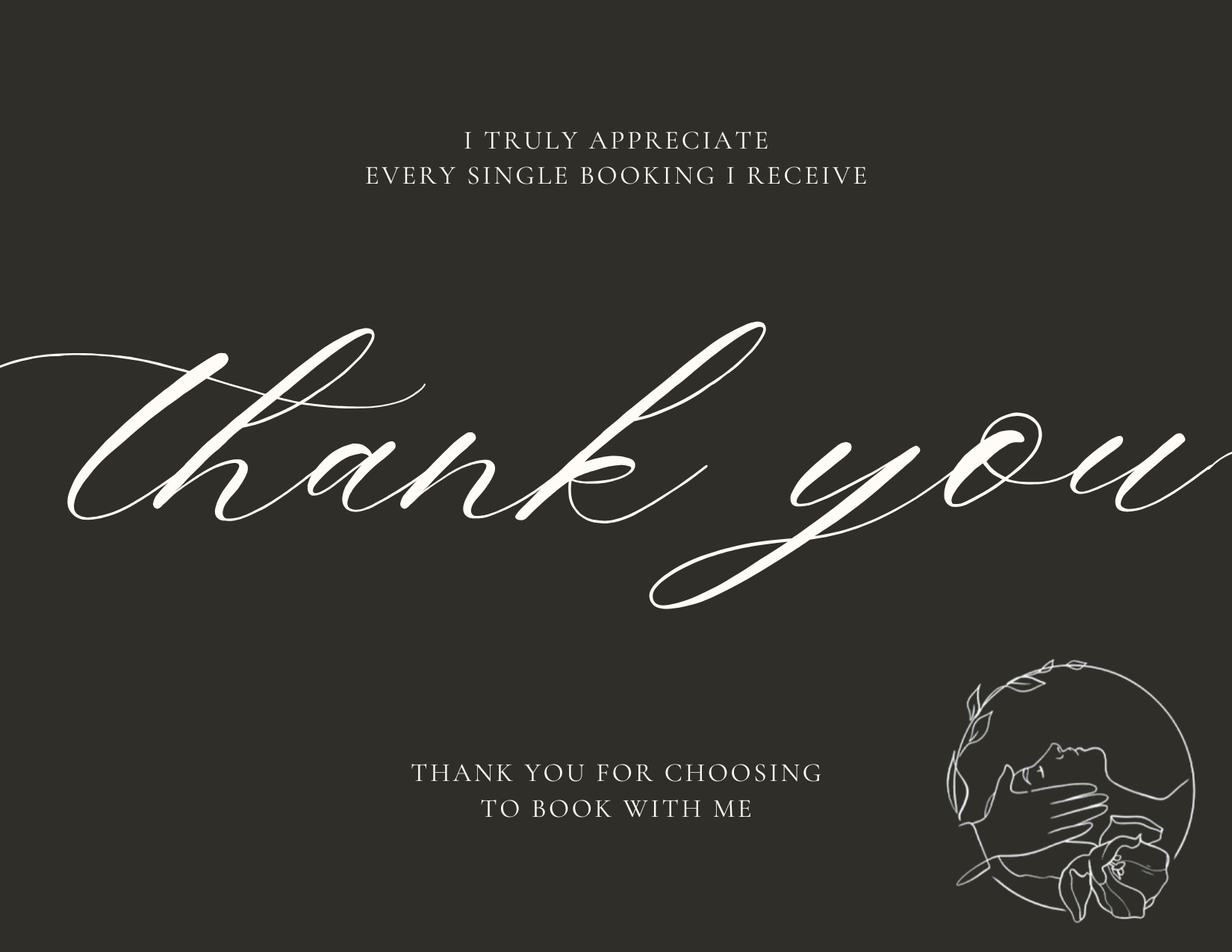 I truly appreciate every single booking I receive. Thank you for choosing to book with me.